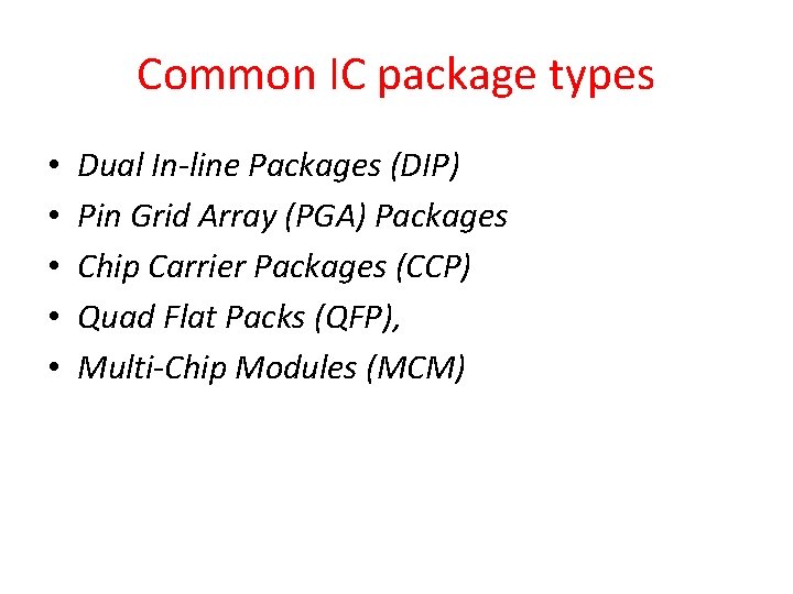 Common IC package types • • • Dual In-line Packages (DIP) Pin Grid Array