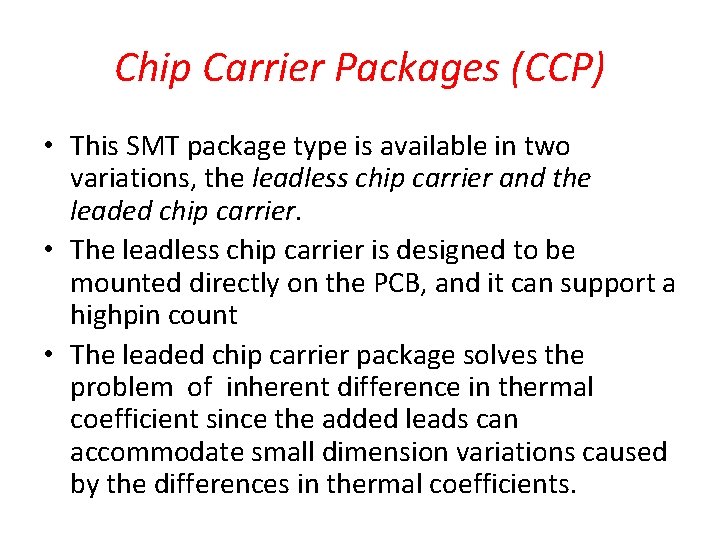 Chip Carrier Packages (CCP) • This SMT package type is available in two variations,