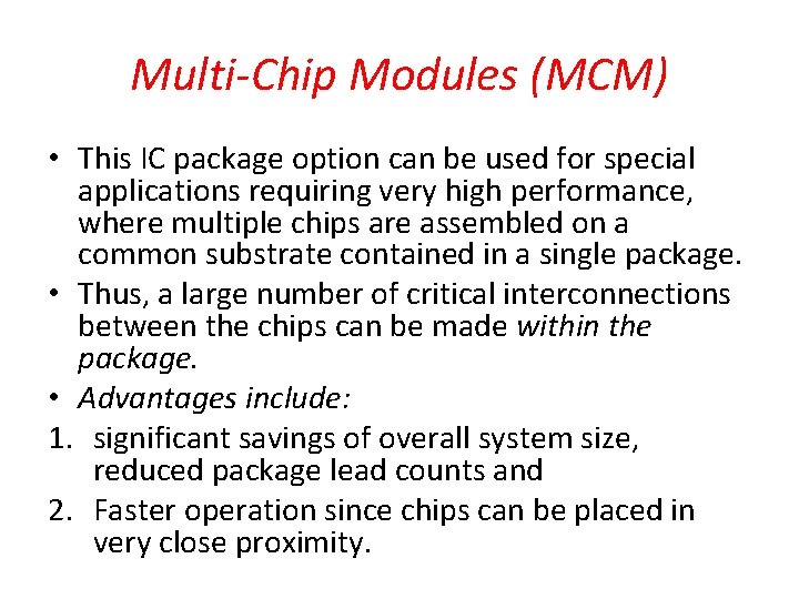 Multi-Chip Modules (MCM) • This IC package option can be used for special applications
