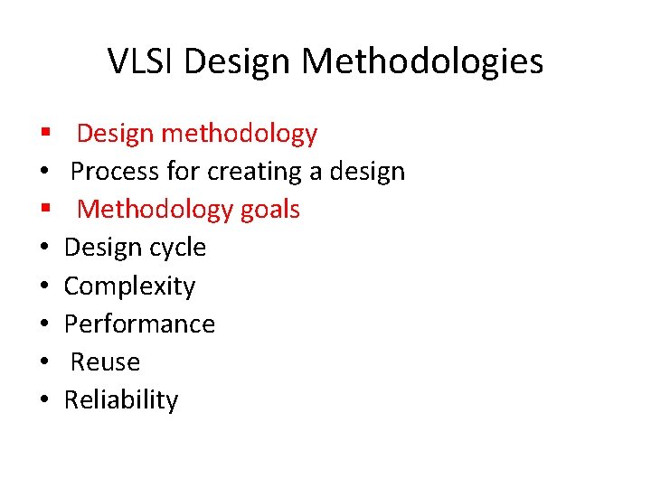 VLSI Design Methodologies § • • • Design methodology Process for creating a design