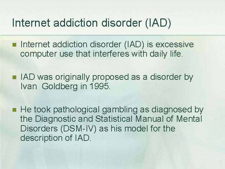 Internet addiction disorder (IAD) n Internet addiction disorder (IAD) is excessive computer use that