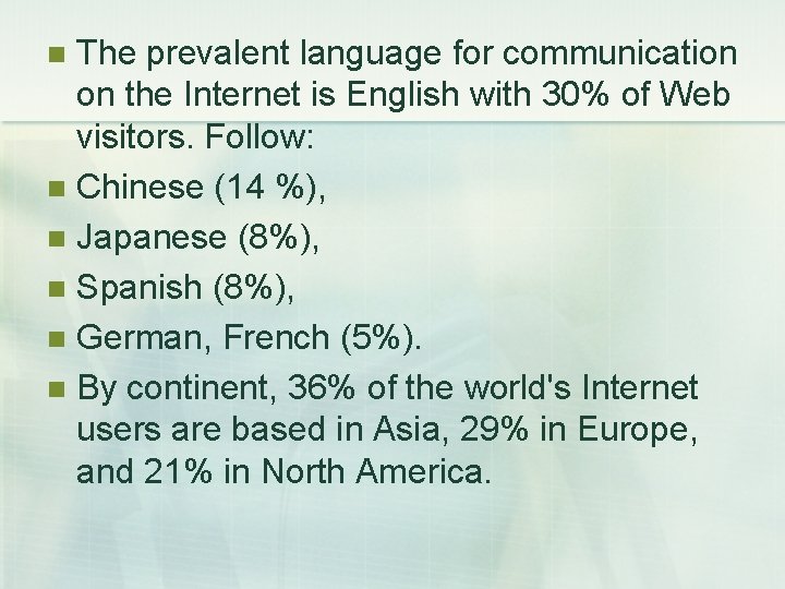 The prevalent language for communication on the Internet is English with 30% of Web