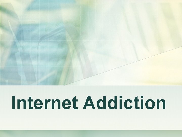 Internet Addiction 