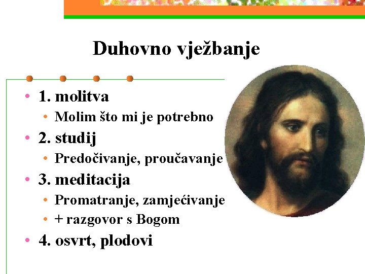 Duhovno vježbanje • 1. molitva • Molim što mi je potrebno • 2. studij