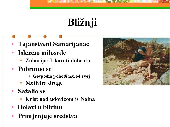 Bližnji • Tajanstveni Samarijanac • Iskazao milosrđe • Zaharija: Iskazati dobrotu • Pobrinuo se