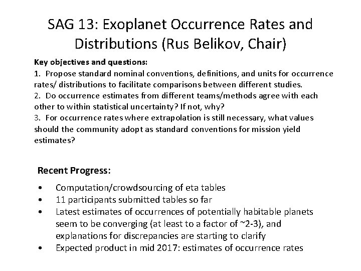 SAG 13: Exoplanet Occurrence Rates and Distributions (Rus Belikov, Chair) Key objectives and questions: