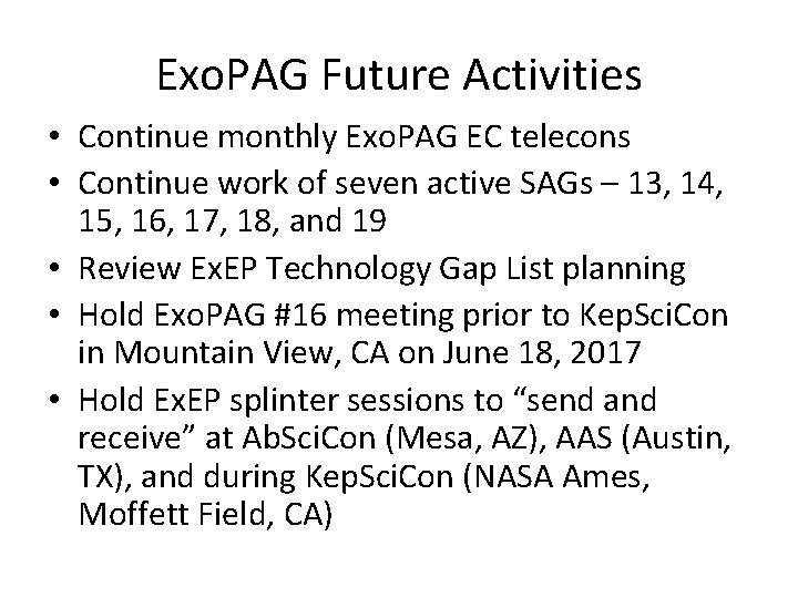 Exo. PAG Future Activities • Continue monthly Exo. PAG EC telecons • Continue work