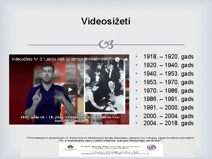 Videosižeti • . – 2018. gads • • • 1918. – 1920. gads 1920.