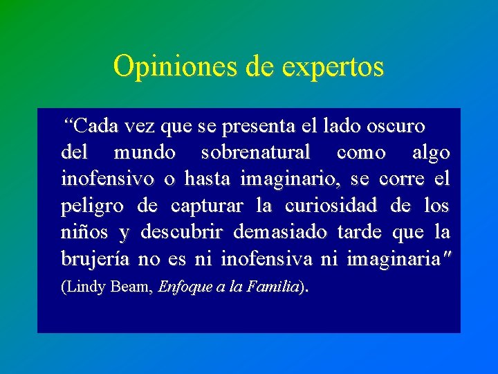 Opiniones de expertos “Cada vez que se presenta el lado oscuro del mundo sobrenatural Opiniones de expertos “Cada vez que se presenta el lado oscuro del mundo sobrenatural