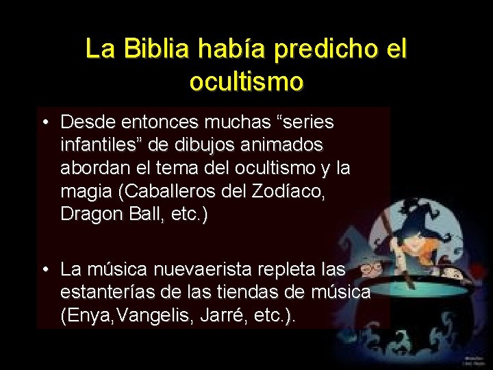 La Biblia había predicho el ocultismo • Desde entonces muchas “series infantiles” de dibujos La Biblia había predicho el ocultismo • Desde entonces muchas “series infantiles” de dibujos