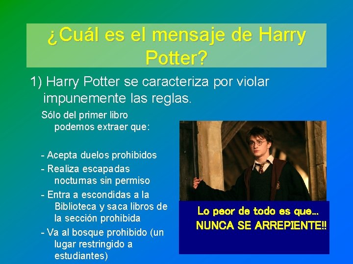 ¿Cuál es el mensaje de Harry Potter? 1) Harry Potter se caracteriza por violar ¿Cuál es el mensaje de Harry Potter? 1) Harry Potter se caracteriza por violar