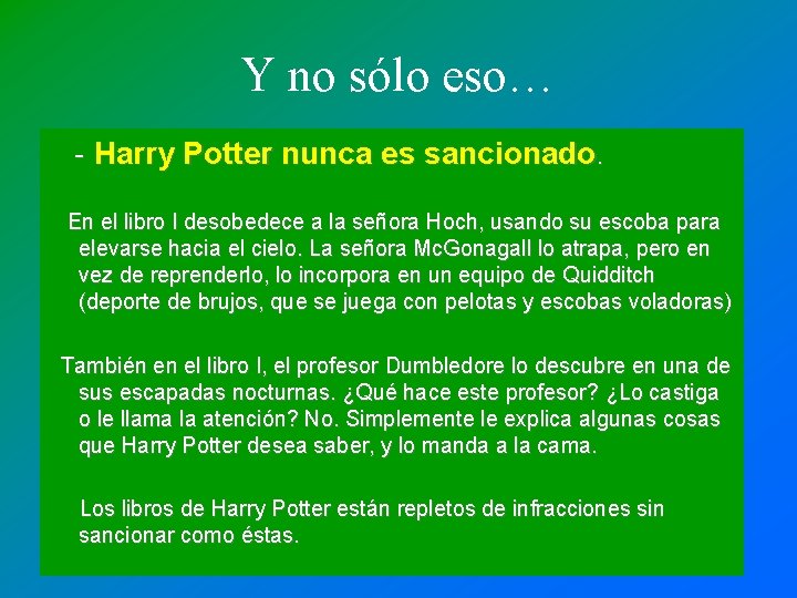 Y no sólo eso… - Harry Potter nunca es sancionado. En el libro I Y no sólo eso… - Harry Potter nunca es sancionado. En el libro I