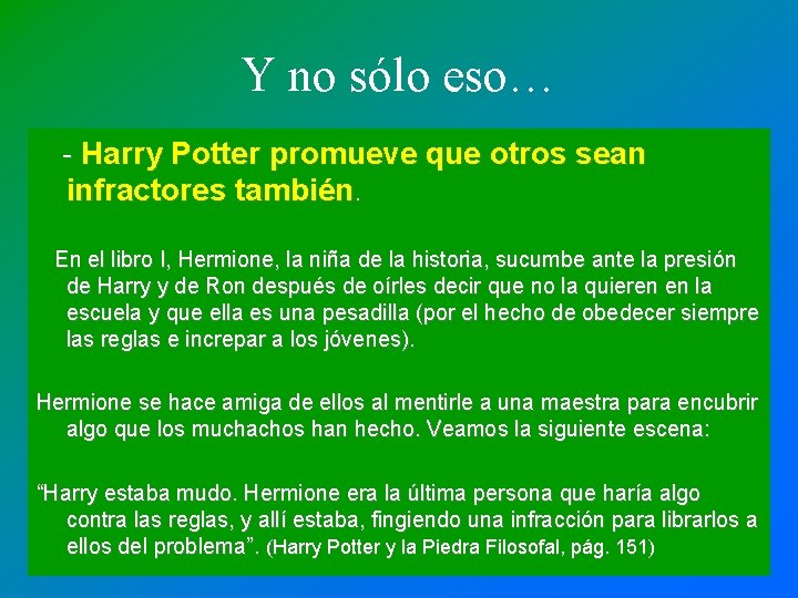 Y no sólo eso… - Harry Potter promueve que otros sean infractores también. En Y no sólo eso… - Harry Potter promueve que otros sean infractores también. En