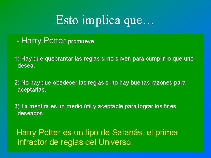 Esto implica que… - Harry Potter promueve: 1) Hay quebrantar las reglas si no Esto implica que… - Harry Potter promueve: 1) Hay quebrantar las reglas si no