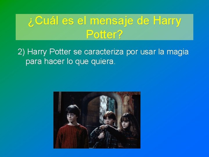¿Cuál es el mensaje de Harry Potter? 2) Harry Potter se caracteriza por usar ¿Cuál es el mensaje de Harry Potter? 2) Harry Potter se caracteriza por usar