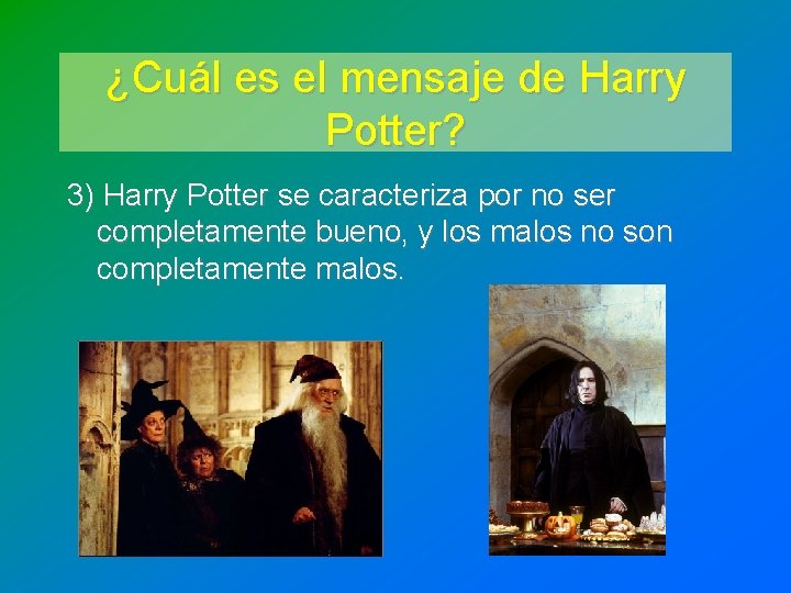 ¿Cuál es el mensaje de Harry Potter? 3) Harry Potter se caracteriza por no ¿Cuál es el mensaje de Harry Potter? 3) Harry Potter se caracteriza por no