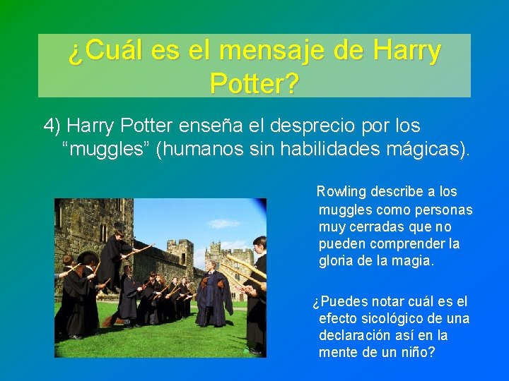 ¿Cuál es el mensaje de Harry Potter? 4) Harry Potter enseña el desprecio por ¿Cuál es el mensaje de Harry Potter? 4) Harry Potter enseña el desprecio por