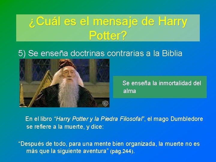 ¿Cuál es el mensaje de Harry Potter? 5) Se enseña doctrinas contrarias a la ¿Cuál es el mensaje de Harry Potter? 5) Se enseña doctrinas contrarias a la