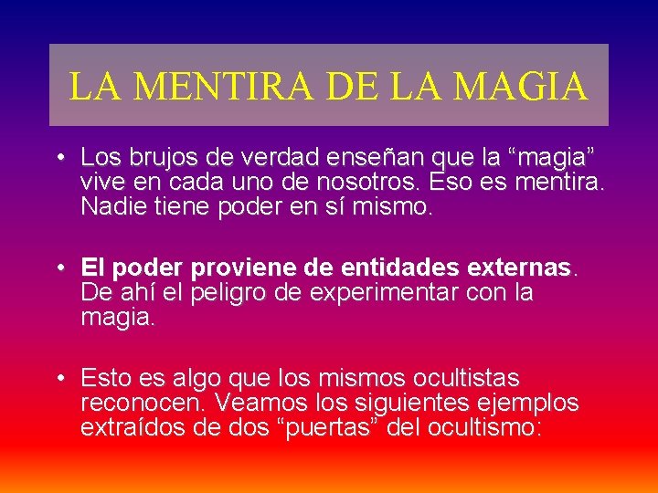 LA MENTIRA DE LA MAGIA • Los brujos de verdad enseñan que la “magia” LA MENTIRA DE LA MAGIA • Los brujos de verdad enseñan que la “magia”