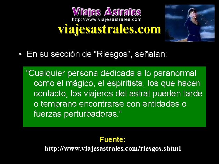 viajesastrales. com • En su sección de “Riesgos”, señalan: "Cualquier persona dedicada a lo viajesastrales. com • En su sección de “Riesgos”, señalan: "Cualquier persona dedicada a lo