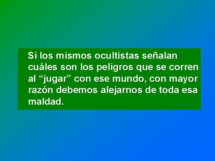 Si los mismos ocultistas señalan cuáles son los peligros que se corren al “jugar” Si los mismos ocultistas señalan cuáles son los peligros que se corren al “jugar”