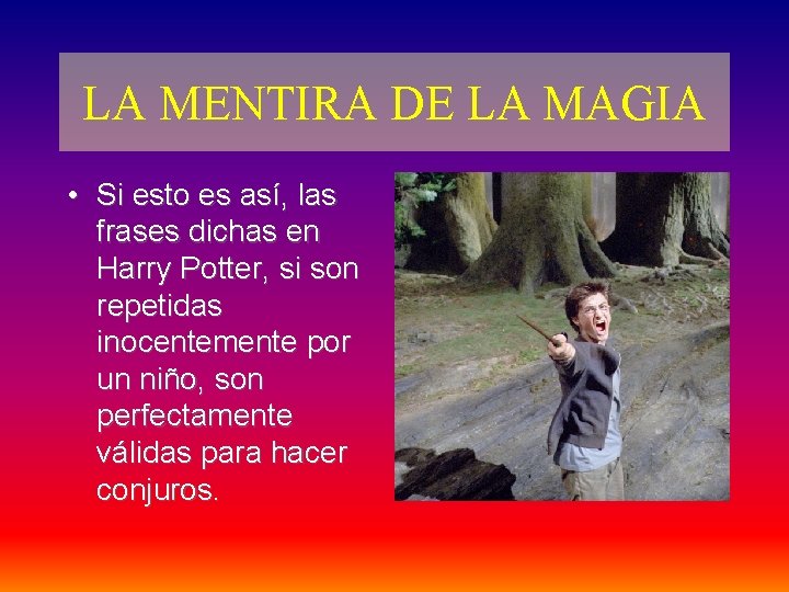 LA MENTIRA DE LA MAGIA • Si esto es así, las frases dichas en LA MENTIRA DE LA MAGIA • Si esto es así, las frases dichas en