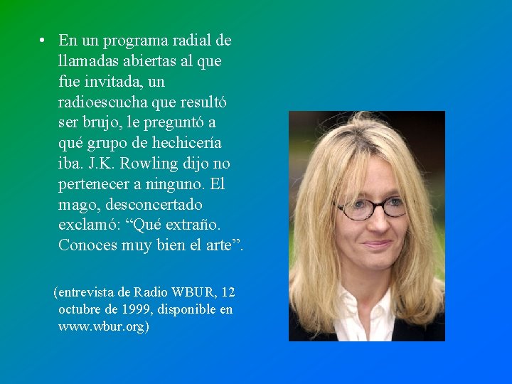• En un programa radial de llamadas abiertas al que fue invitada, un • En un programa radial de llamadas abiertas al que fue invitada, un