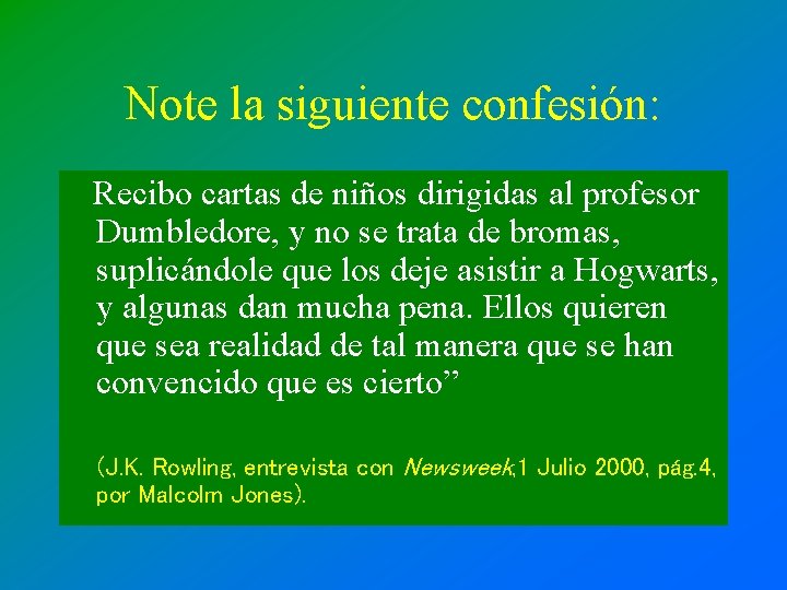 Note la siguiente confesión: Recibo cartas de niños dirigidas al profesor Dumbledore, y no Note la siguiente confesión: Recibo cartas de niños dirigidas al profesor Dumbledore, y no