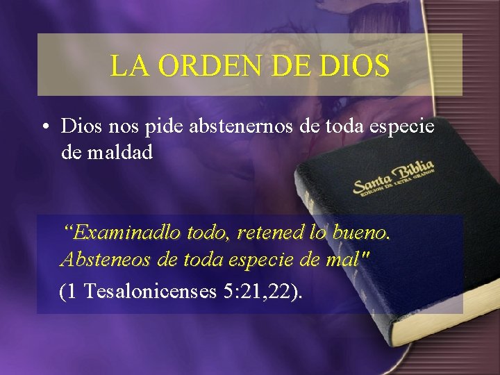 LA ORDEN DE DIOS • Dios nos pide abstenernos de toda especie de maldad LA ORDEN DE DIOS • Dios nos pide abstenernos de toda especie de maldad