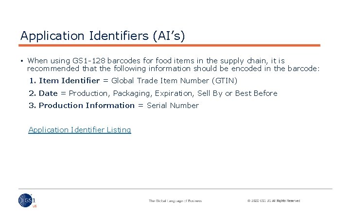 Application Identifiers (AI’s) • When using GS 1 -128 barcodes for food items in