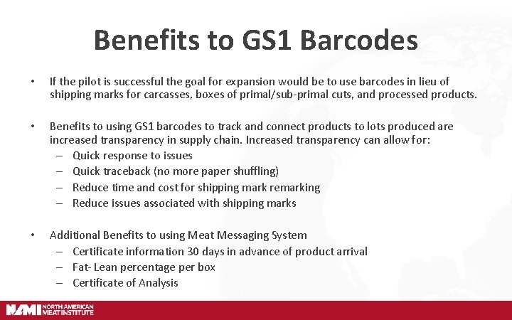 Benefits to GS 1 Barcodes • If the pilot is successful the goal for