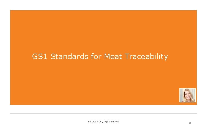 GS 1 Standards for Meat Traceability 8 