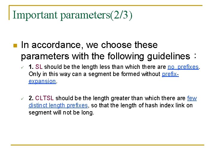 Important parameters(2/3) n In accordance, we choose these parameters with the following guidelines： ü