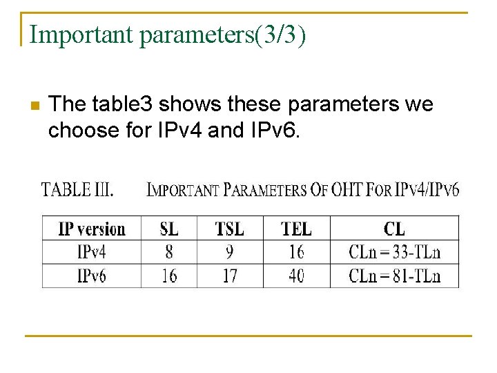 Important parameters(3/3) n The table 3 shows these parameters we choose for IPv 4