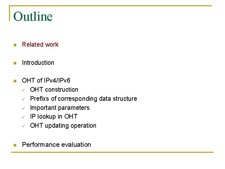 Outline n Related work n Introduction n OHT of IPv 4/IPv 6 ü OHT