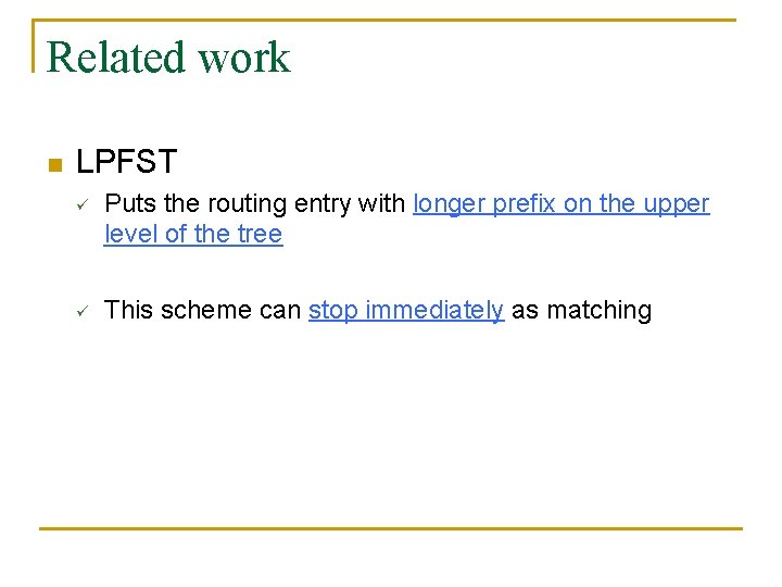 Related work n LPFST ü ü Puts the routing entry with longer prefix on