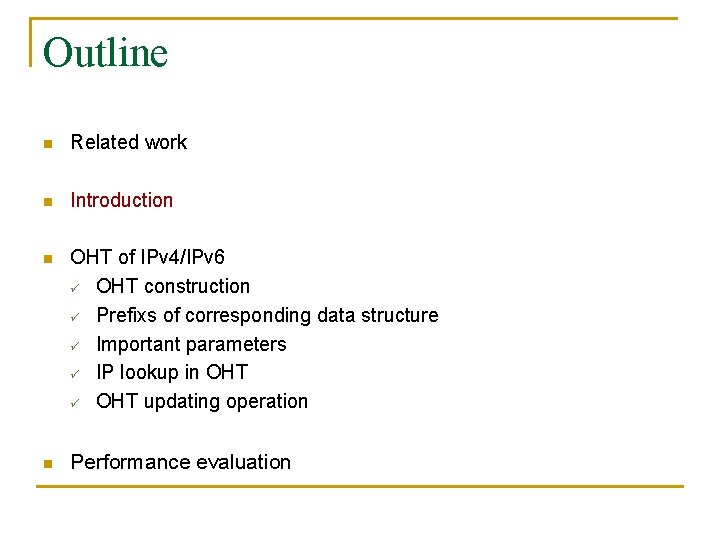 Outline n Related work n Introduction n OHT of IPv 4/IPv 6 ü OHT