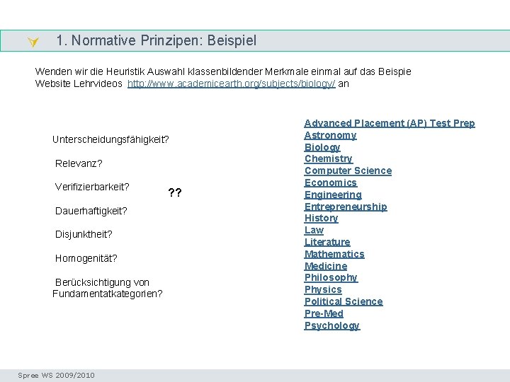  1. Normative Prinzipen: Beispiel Arbeitsschritte Wenden wir die Heuristik Auswahl klassenbildender Merkmale einmal