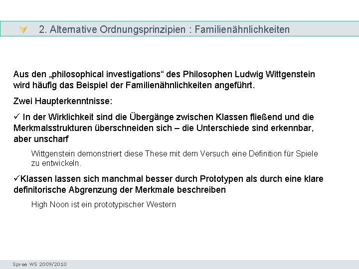  2. Alternative Ordnungsprinzipien : Familienähnlichkeiten Facettenklassifikation Aus den „philosophical investigations“ des Philosophen Ludwig