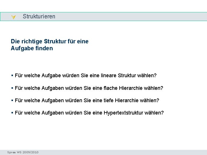  Strukturieren Die richtige Struktur für eine Aufgabe finden § Für welche Aufgabe würden