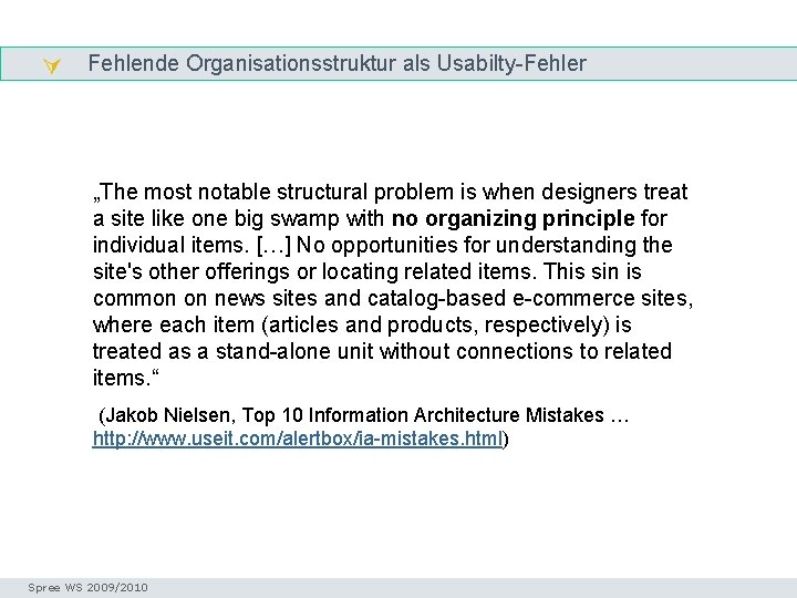 Fehlende Organisationsstruktur als Usabilty-Fehler Informationen ordnen „The most notable structural problem is when