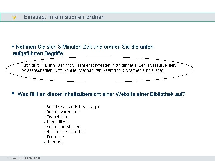  Einstieg: Informationen ordnen § Nehmen Sie sich 3 Minuten Zeit und ordnen Sie