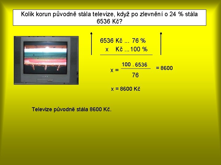 Kolik korun původně stála televize, když po zlevnění o 24 % stála 6536 Kč?