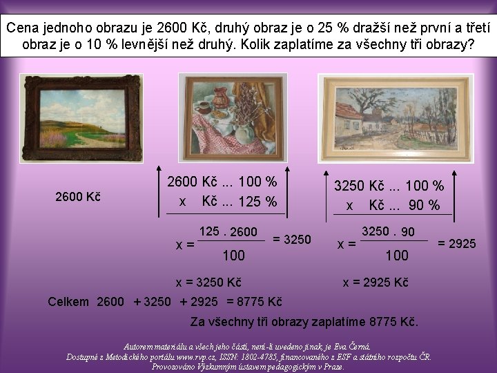 Cena jednoho obrazu je 2600 Kč, druhý obraz je o 25 % dražší než