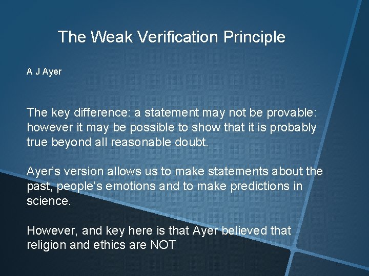The Weak Verification Principle A J Ayer The key difference: a statement may not