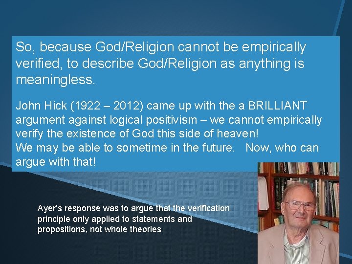 So, because God/Religion cannot be empirically verified, to describe God/Religion as anything is meaningless.