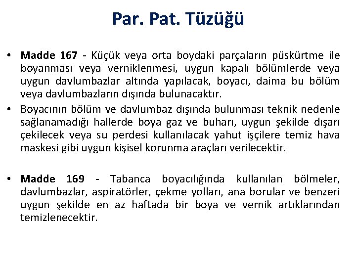 Par. Pat. Tüzüğü • Madde 167 - Küçük veya orta boydaki parçaların püskürtme ile