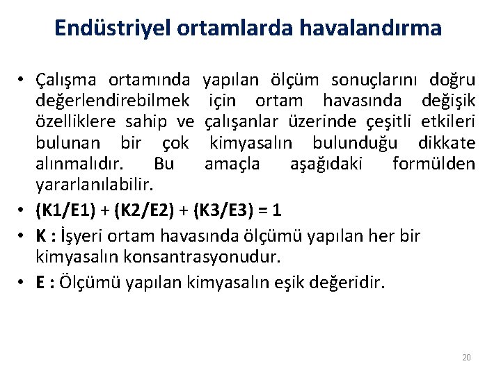 Endüstriyel ortamlarda havalandırma • Çalışma ortamında yapılan ölçüm sonuçlarını doğru değerlendirebilmek için ortam havasında