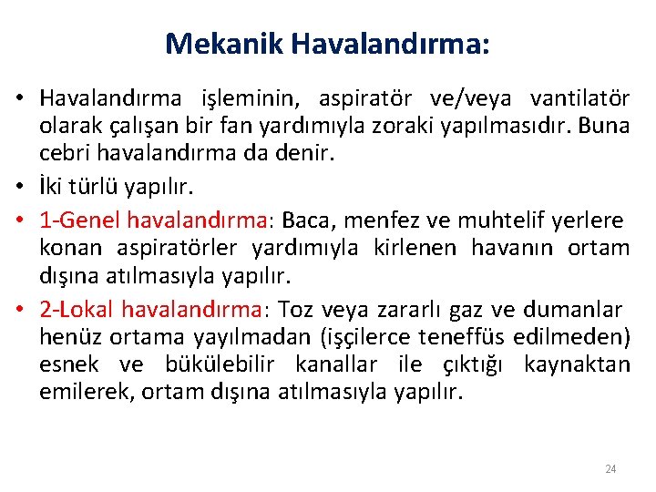 Mekanik Havalandırma: • Havalandırma işleminin, aspiratör ve/veya vantilatör olarak çalışan bir fan yardımıyla zoraki