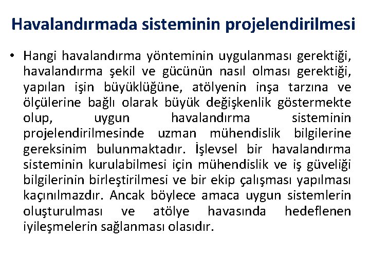 Havalandırmada sisteminin projelendirilmesi • Hangi havalandırma yönteminin uygulanması gerektiği, havalandırma şekil ve gücünün nasıl